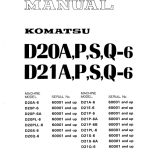 Komatsu D20A-6 D20P-6 D20P-6A D20PL-6 D20PLL-6 D20S-6 D20Q-6 D21A-6 D21E-6 D21P-6 D21P-6A D21P-6B D21PL-6 D21S-6 D21S-6A D21Q-6